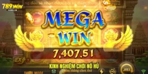 Kinh nghiệm chơi nổ hũ 789win